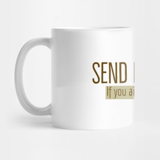 Send Me Away If You Ain't Got Coffee Mug